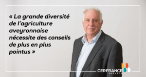 Patrick Géraud, président Cerfrance Aveyron, sur le besoin des agriculteurs en matière de conseil